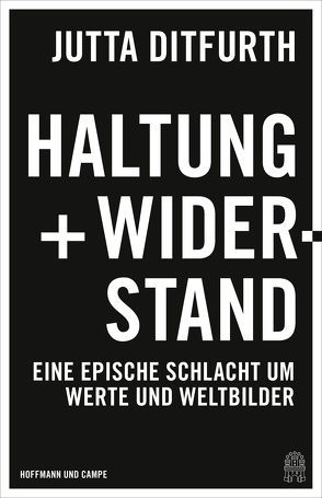 Haltung und Widerstand von Ditfurth,  Jutta