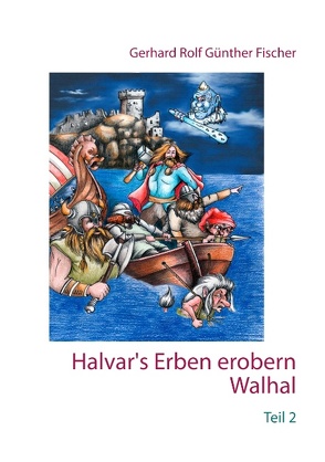 Halvar’s Erben erobern Walhal II von Fischer,  Gerhard Rolf Günther