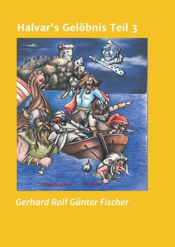 Halvar’s Gelöbnis Teil 3 von Fischer,  Gerhard Rolf Günter