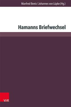 Hamanns Briefwechsel von Achermann,  Eric, Bayer,  Oswald, Beetz,  Manfred, Bicevskis,  Raivis, Brose,  Thomas, Brouwer,  Christian, Gaier,  Ulrich, Graubner,  Hans, Hagemann,  Tim, Kalkbrenner,  Anja, Kohnen,  Joseph, Kranefuss,  Annelen, Pataky,  Ildiko, Patri,  Kai Hendrik, Simon,  Frank-Joachim, Steffes,  Harald, Stünkel,  Knut Martin, von Lüpke,  Johannes