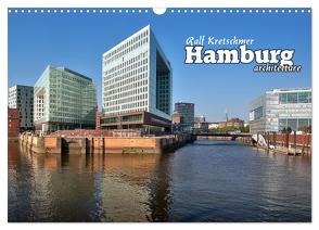 Hamburg-arcitecture (Ralf Kretschmer) (Wandkalender 2024 DIN A3 quer), CALVENDO Monatskalender von Kretschmer,  Ralf