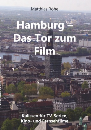 Hamburg – Das Tor zum Film von Röhe,  Matthias