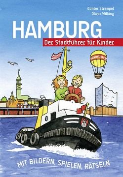 Hamburg – Der Stadtführer für Kinder von Strempel,  Günter, Wilking,  Oliver