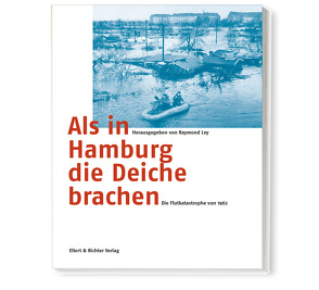 Als in Hamburg die Deiche brachen von Ley,  Raymond