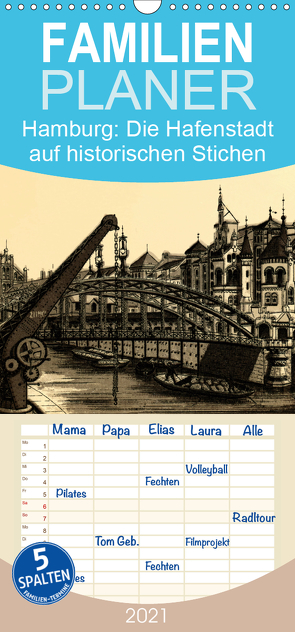 Hamburg: Die Hafenstadt auf historischen Stichen – Familienplaner hoch (Wandkalender 2021 , 21 cm x 45 cm, hoch) von CALVENDO