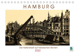 Hamburg: Die Hafenstadt auf historischen Stichen (Tischkalender 2022 DIN A5 quer) von CALVENDO