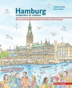 Hamburg entdecken und erleben von Fischer,  Peter, Stodte,  Claudia