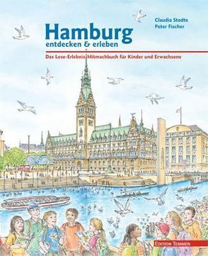 Hamburg entdecken und erleben von Fischer,  Peter, Stodte,  Claudia