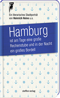 Hamburg ist am Tage eine große Rechenstube und in der Nacht ein großes Bordell. von Heine,  Heinrich, Mundt,  Theodor