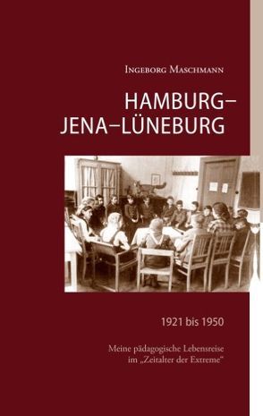 Hamburg – Jena – Lüneburg von Maschmann,  Ingeborg