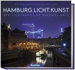 Hamburg.Licht.Kunst von Gretzschel,  Matthias, Zapf,  Michael