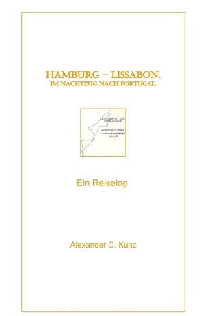 Hamburg – Lissabon. Im Nachtzug nach Portugal. von Kunz,  Alexander C.