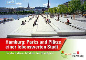 Hamburg: Parks und Plätze einer lebenswerten Stadt von Behörde für Stadtentwicklung und Umwelt,  Freie und Hansestadt Hamburg, internationale gartenschau hamburg 2013 gmbh