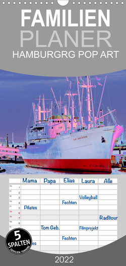 Familienplaner HAMBURG POP ART 2022 (Wandkalender 2022 , 21 cm x 45 cm, hoch) von Schattschneider kerstin.schattschneider@web.de,  Kerstin