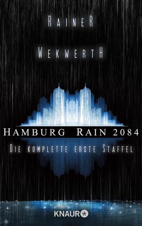 Hamburg Rain 2084. Die komplette erste Staffel von Geist,  Andreas, Lieran,  Stella M., Pietschmann,  Claudia, Wahrheit,  Heike, Wekwerth,  Rainer, Wolfstädter,  Ralf, Zeller,  Thomas