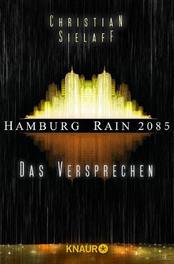 Hamburg Rain 2085. Das Versprechen von Sielaff,  Christian, Wekwerth,  Rainer