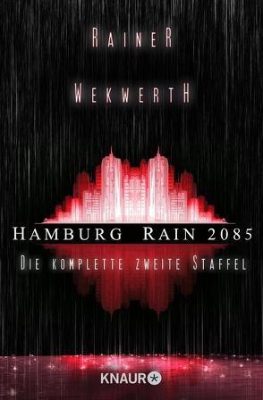 Hamburg Rain 2085. Die komplette zweite Staffel von Guzz,  Lisa, Lieran,  Stella M., Pietschmann,  Claudia, Sielaff,  Christian, Wahrheit,  Heike, Wekwerth,  Rainer, Wolfstädter,  Ralf