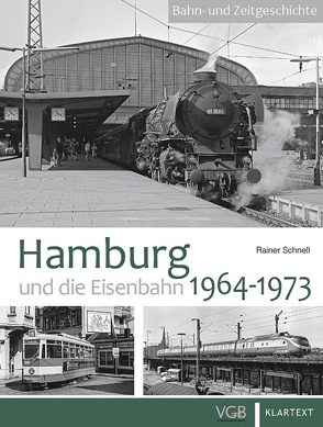 Hamburg und die Eisenbahn 1964-1973 von Schnell,  Rainer