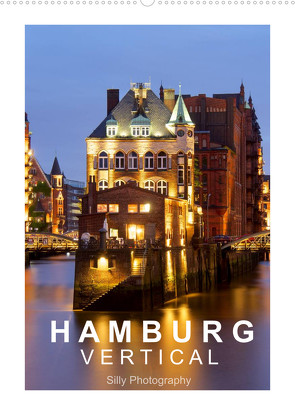 Hamburg Vertical (Wandkalender 2022 DIN A2 hoch) von Photography,  Silly