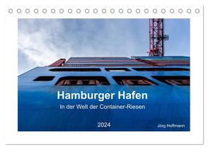 Hamburger Hafen – In der Welt der Container-Riesen (Tischkalender 2024 DIN A5 quer), CALVENDO Monatskalender von Hoffmann,  Jörg