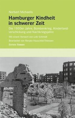 Hamburger Kindheit in schwerer Zeit von Hauschild-Thiessen,  Renate, Michaelis,  Norbert, Schmidt,  Loki