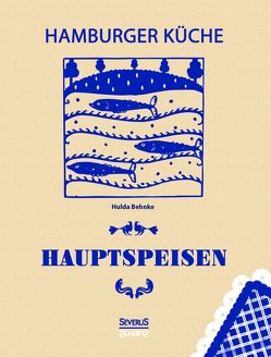 Hamburger Küche: Hauptspeisen von Behnke,  Hulda