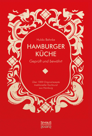 Hamburger Küche: Geprüft und bewährt von Behnke,  Hulda