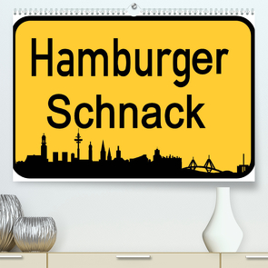 Hamburger Schnack (Premium, hochwertiger DIN A2 Wandkalender 2023, Kunstdruck in Hochglanz) von Daus,  Christine