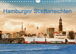 Hamburger Stadtansichten (Wandkalender 2022 DIN A4 quer) von Steiner,  Carmen