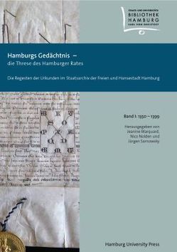 Hamburgs Gedächtnis – die Threse des Hamburger Rates / Die Regesten der Urkunden im Staatsarchiv der Freien und Hansestadt Hamburg Bd. I: 1350–1399 von Marquard,  Jeanine, Nolden,  Nico, Sarnowsky,  Jürgen