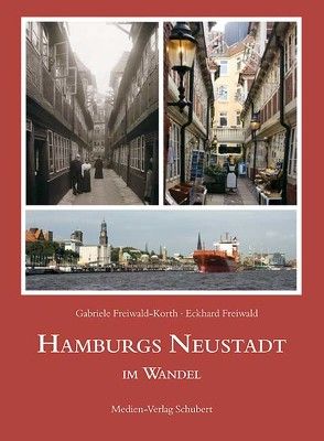 Hamburgs Neustadt im Wandel von Freiwald,  Eckhard, Freiwald-Korth,  Gabriele