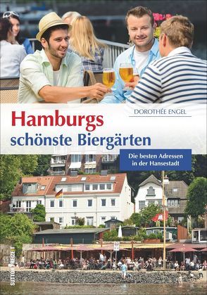 Hamburgs schönste Biergärten von Engel,  Dorothée