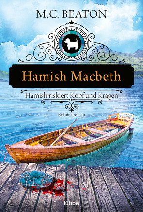 Hamish Macbeth riskiert Kopf und Kragen von Beaton,  M. C., Schilasky,  Sabine