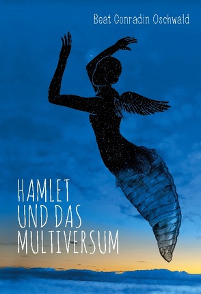 Hamlet und das Multiversum von Oschwald,  Beat Conradin