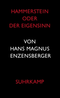 Hammerstein oder Der Eigensinn von Enzensberger,  Hans Magnus