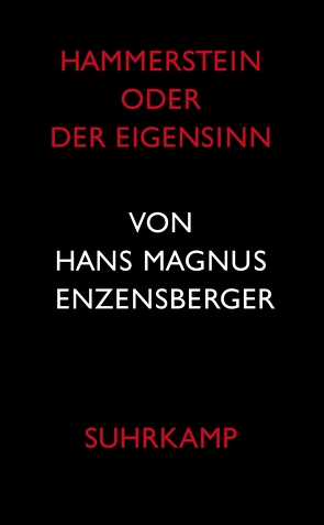 Hammerstein oder Der Eigensinn von Enzensberger,  Hans Magnus