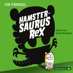 Hamstersaurus Rex 1: Hamstersaurus Rex von Horeyseck,  Julian, Münch,  Bettina, O' Donnell,  Tom