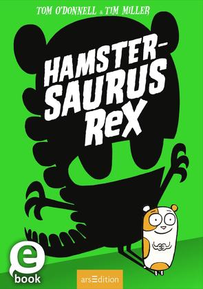 Hamstersaurus Rex (Hamstersaurus Rex 1) von Miller,  Tim, Münch,  Bettina, O'Donnell,  Tom