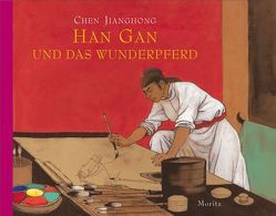 Han Gan und das Wunderpferd von Jianghong,  Chen, Klewer,  Erika u. Karl