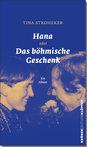 Hana oder Das böhmische Geschenk von Stroheker,  Tina