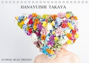 HANAYUISHI – Flower Head Dresses / Blumenkopfschmuck (Tischkalender 2018 DIN A5 quer) von TAKAYA,  HANAYUISHI