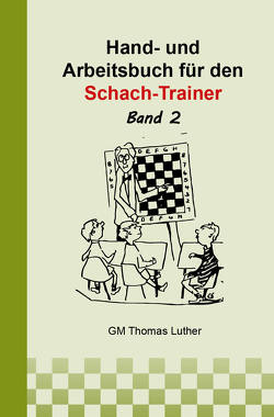 Hand- und Arbeitsbuch für den Schach-Trainer von Luther,  Thomas