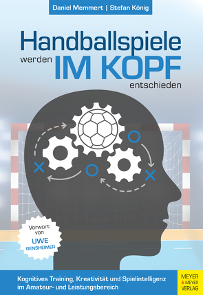 Handballspiele werden im Kopf entschieden von Gensheimer,  Uwe, Koenig,  Stefan, Memmert,  Daniel