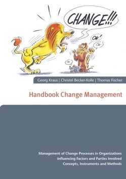 Handbook Change Management von Becker-Kolle,  Christel, Fischer,  Thomas, Kraus,  Georg