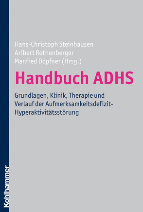 Handbuch ADHS von Banaschewski,  Tobias, Bea,  Miriam, Brandeis,  Daniel, D´Amelio,  Roberto, Döpfner,  Manfred, Drechsler,  Renate, Görtz-Dorten,  Anja, Heinrich,  Hartmut, Holtmann,  Martin, Kis,  Bernhard, Kohls,  Gregor, Konrad,  Kerstin, Lam,  Alexandra Philomena, Matthies,  Swantje, Mehren,  Aylin, Philipsen,  Alexandra, Retz,  Wolfgang, Retz-Junginger,  Petra, Roessner,  Veit, Rösler,  Michael, Rothenberger,  Aribert, Schürmann,  Stephanie, Sobanski,  Esther, Steinhausen,  Hans-Christoph, Tebartz van Elst,  Ludger, Wolff-Metternich,  Tanja