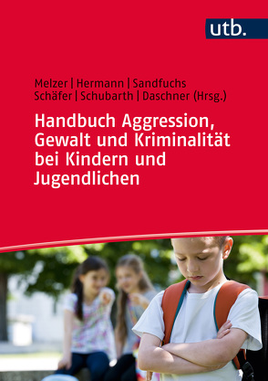 Handbuch Aggression, Gewalt und Kriminalität bei Kindern und Jugendlichen von Daschner,  Peter, Hermann,  Dieter, Melzer,  Wolfgang, Sandfuchs,  Uwe, Schäfer,  Mechthild, Schubarth,  Wilfried