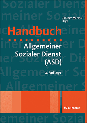 Handbuch Allgemeiner Sozialer Dienst (ASD) von Conen,  Marie Luise, Enders,  Sonja, Feldhoff,  Kerstin, Gerber,  Christine, Gissel-Palkovich,  Ingrid, Hammerschmidt,  Peter, Hartwig,  Luise, Khalaf,  Adam, Köhler,  Eva, Landes,  Benjamin, Lüttringhaus,  Maria, Merchel,  Joachim, Meysen,  Thomas, Möllers,  Jutta, Nonninger,  Sybille, Pamme,  Hildegard, Rüting,  Wolfgang, Schimke,  Hans-Jürgen, Schone,  Reinhold, Schrapper,  Christian, Schröer,  Hubertus, Schubert,  Herbert, Seckinger,  Mike, Tammen,  Britta, Tenhaken,  Wolfgang, Uhlendorff,  Uwe, Urban-Stahl,  Ulrike, van Santen,  Eric, Waschull,  Dirk, Zwicker-Pelzer,  Renate