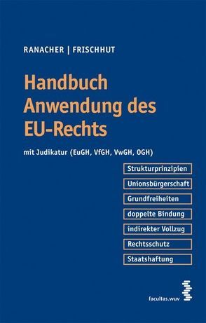 Handbuch Anwendung des EU-Rechts von Frischhut,  Markus, Ranacher,  Christian