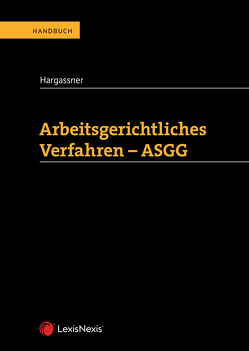 Arbeitsgerichtliches Verfahren – ASGG von Hargassner,  Richard