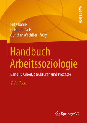 Handbuch Arbeitssoziologie von Boehle,  Fritz, Voß,  G. Günter, Wachtler,  Günther